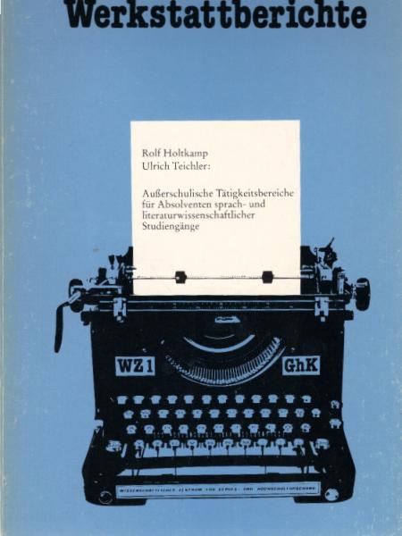 Ausserschulische Tätigkeitsbereiche für Absolventen sprach- und literaturwissenschaftlicher Studiengänge : Ergebnisse u. Folgerungen aus vorliegenden Studien.