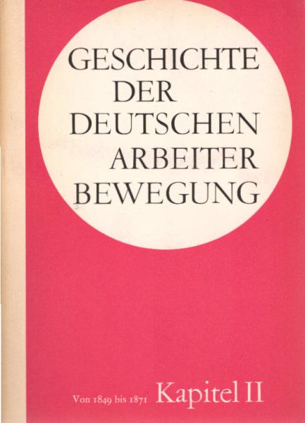 Geschichte der Deutschen Arbeiterbewegung in 15 Kapiteln; Teil: Kapitel 2., Von 1849 bis 1871.