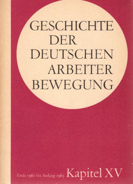 Geschichte der Deutschen Arbeiterbewegung in 15 Kapiteln; Teil: Kapitel XV: Ende 1961 bis Anfang 1963