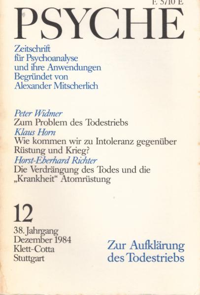 Psyche. Zeitschrift für Psychoanalyse und Ihre Anwendungen. 12. Heft, Dezember 1984. Zur Aufklärung des Todestriebs.