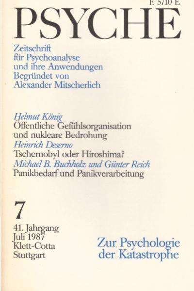 Psyche. Zeitschrift für Psychoanalyse und Ihre Anwendungen. 7. Heft, Juli 1987. Zur Psychologie der Katastrophe
