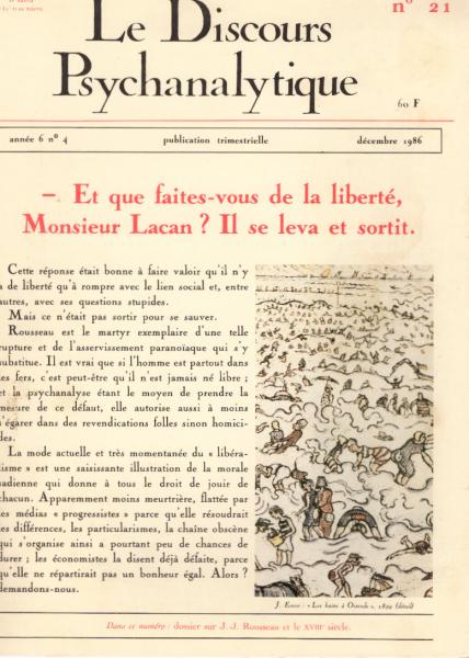 Le Discours Psychanalytique. Année 6, numéro 21. - Et que faites-vous de la liberté, Monsieur Lacan? Il se leva et sortit.