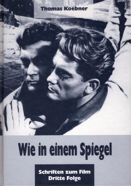 Koebner, Thomas: Schriften zum Film; Teil: Folge 3., Wie in einem Spiegel.