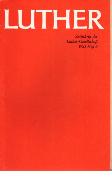 Luther. Zeitschrift der Luther-Gesellschaft. 1985, Heft 3.