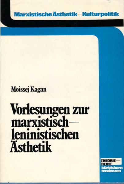 Vorlesungen zur marxistisch-leninistischen Ästhetik.