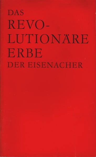 Das revolutionäre Erbe der Eisenacher.