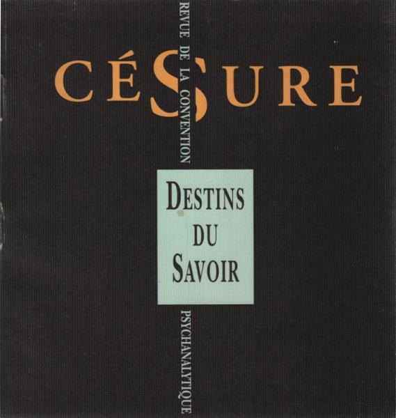 Césure n°1 - revue de la convention psychanalytique : Destins du Savoir