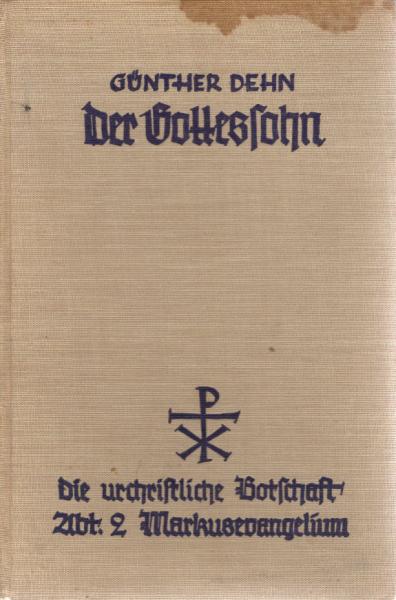 Der Gottessohn : Eine Einf. in d. Evangelium d. Markus.