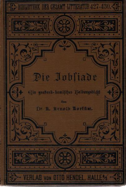 Die Jobsiade : Ein komisches Heldengedicht in 3 Tln.