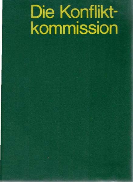 Die Konfliktkommission : Arbeitsmaterialien für d. Tätigkeit d. gesellschaftl. Gerichte in d. Betrieben.