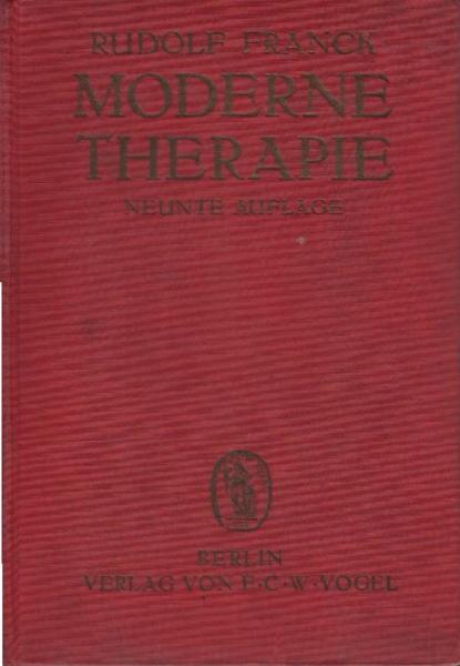 Moderne Therapie in innerer Medizin u. Allgemeinpraxis : Ein Handb. d. medikamentösen physik. u. diätet. Behandlungsweisen d. letzten Jahre.