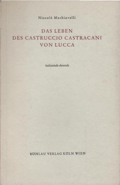 Das Leben des Castruccio Castracani von Lucca. Italienisch-deutsch