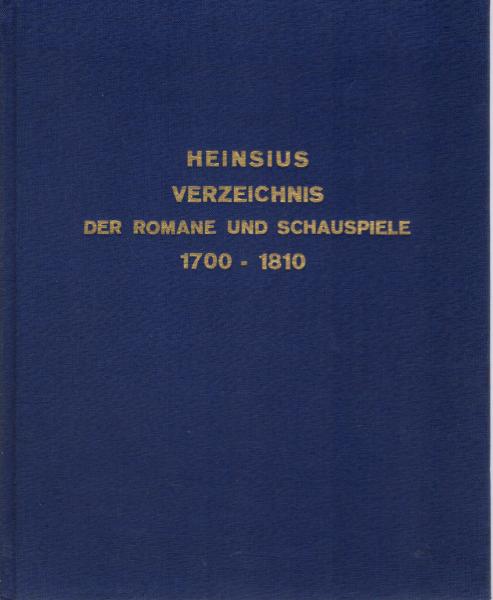 Alphabetisches Verzeichnis der von 1700 [siebzehnhundert] bis zu Ende 1810 [achtzehnhundertzehn] erschienenen Romane und Schauspiele, welche in Deutschland und in den durch Sprache und Literatur damit verwandten Ländern gedruckt worden sind : [(Supplement