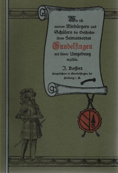 Wie ich meinen Mitbürgern und Schülern die Geschichte ihres Heimatortes Gundelfingen mit Umgebund erzähle