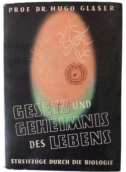 Gesetz und Geheimnis des Lebens : Streifzüge durch d. Biologie.