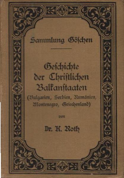 Geschichte der Christlichen Balkanstaaten (Bulgarien, Serbien, Rumänien, Montenegro, Griechenland).
