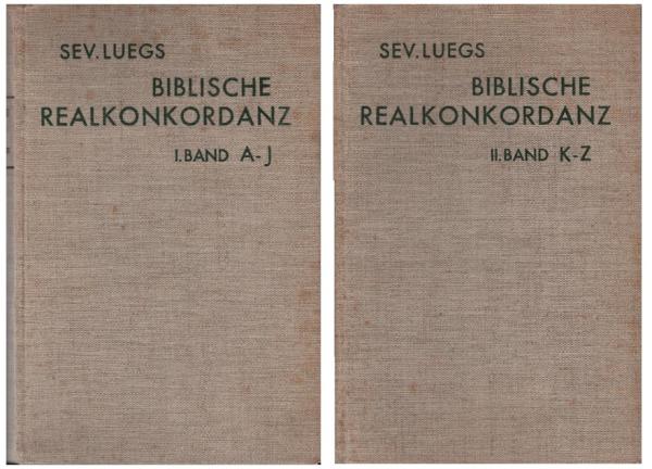 Sev. Luegs Biblische Realkonkordanz. 2 Bände: 1. Band A-J; 2. Band K-Z