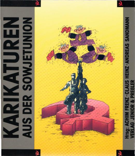 Karikatura : Karikaturen aus der Sowjetunion ; [anlässlich der Ausstellung "Karikaturen aus der Sowjetunion", vom 6. Juli bis 30. August 1990 in Kassel, bis 1993 als Wanderausstellung im Westen].