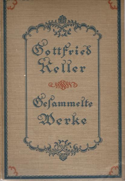 Keller, Gottfried: Gesammelte Werke; Teil: Bd. 5., Das Sinngedicht : Sieben Legenden