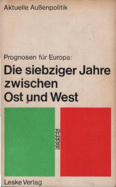 Prognosen für Europa : Die siebziger Jahre zwischen Ost u. West.