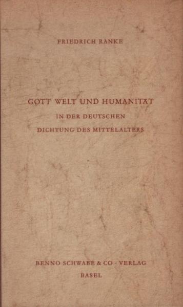 Gott, Welt und Humanität in der deutschen Dichtung des Mittelalters.