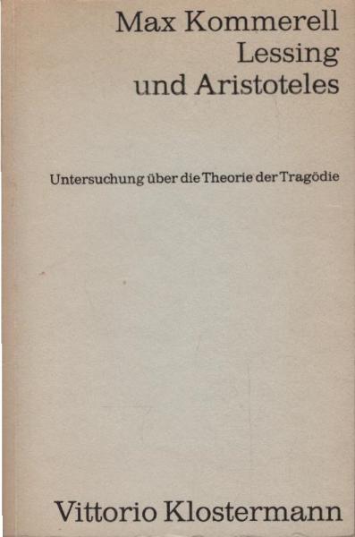 Lessing und Aristoteles : Untersuchung über d. Theorie d. Tragödie.