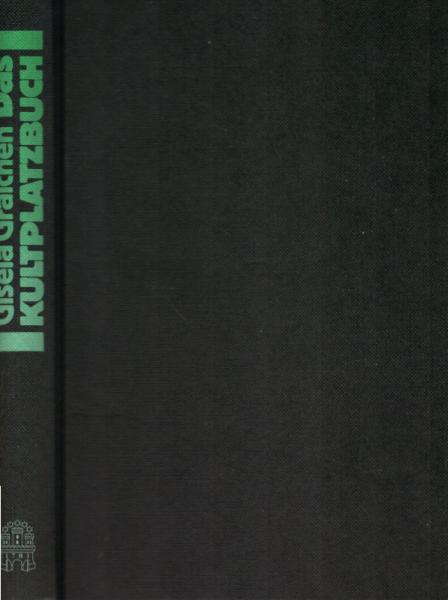 Das Kultplatzbuch : ein Führer zu den alten Opferplätzen, Heiligtümern und Kultstätten in Deutschland.