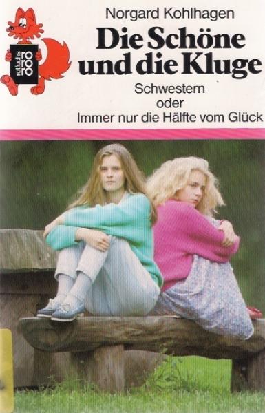 Die Schöne und die Kluge : Schwestern oder immer nur d. Hälfte vom Glück.