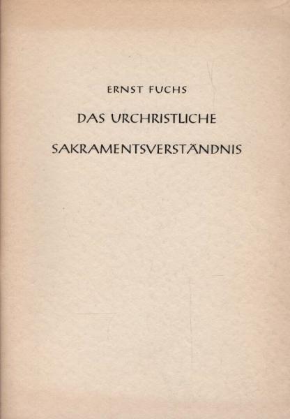 Das urchristliche Sakramentsverständnis : Vorlesungen.