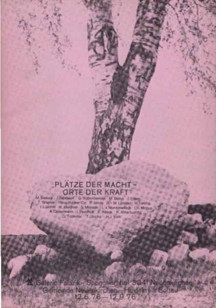 Plätze der Macht, Orte der Kraft : Galerie Falazik, Springhornhof, Neuenkirchen, 12.6.76 - 12.9.76 ; [M. Badura ...]