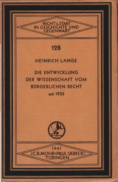 Die Entwicklung der Wissenschaft vom bürgerlichen Recht seit 1933. Eine Privatrechtsgeschichte der neuesten Zeit.