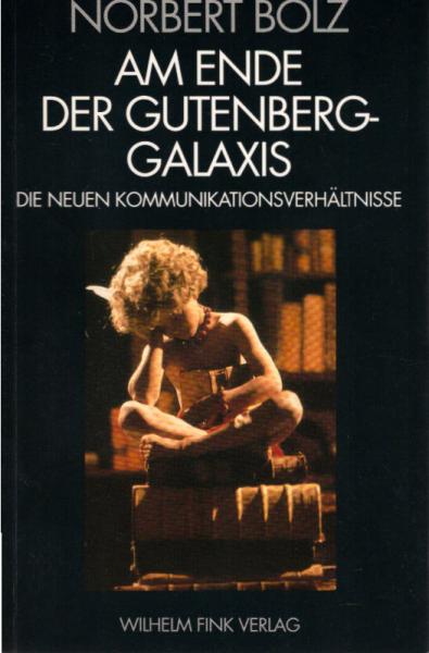 Am Ende der Gutenberg-Galaxis : die neuen Kommunikationsverhältnisse.