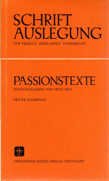 Die Passionstexte; Teil: Halbbd. 1.