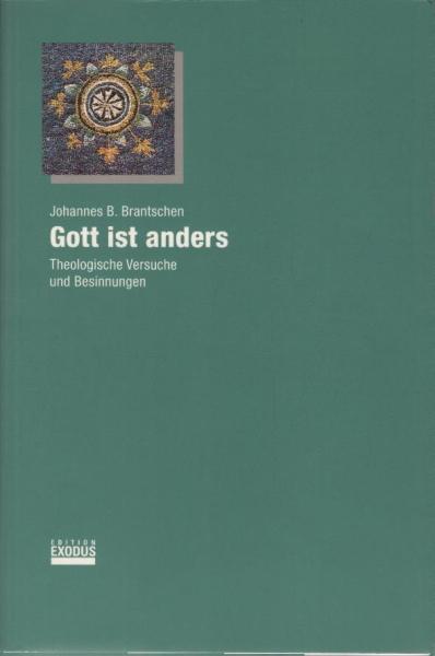 Gott ist anders : theologische Versuche und Besinnungen.