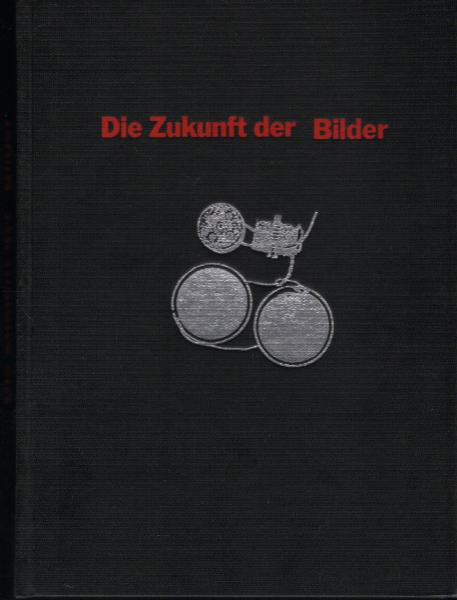 Die Zukunft der Bilder : Medienentwicklung und Recht - 25 Jahre VG Bild-Kunst.