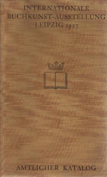 Amtlicher Katalog : Internationale Buchkunst-Ausstellung Leipzig 1927.