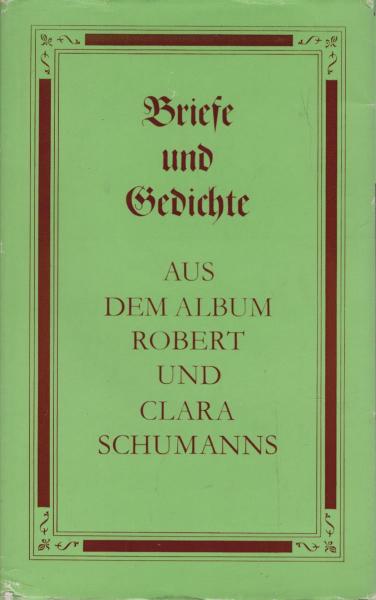 Briefe und Gedichte aus dem Album Robert und Clara Schumanns.