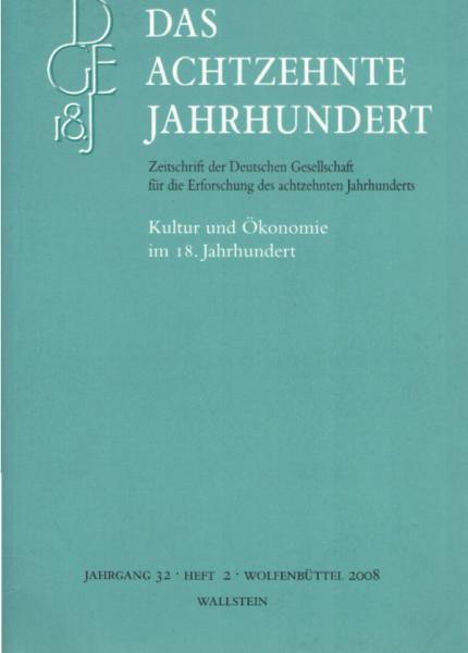 Kultur und Ökonomie im 18. Jahrhundert (Das achtzehnte Jahrhundert - Zeitschrift der Deutschen Gesellschaft für die Erforschung des achtzehnten Jahrhunderts)