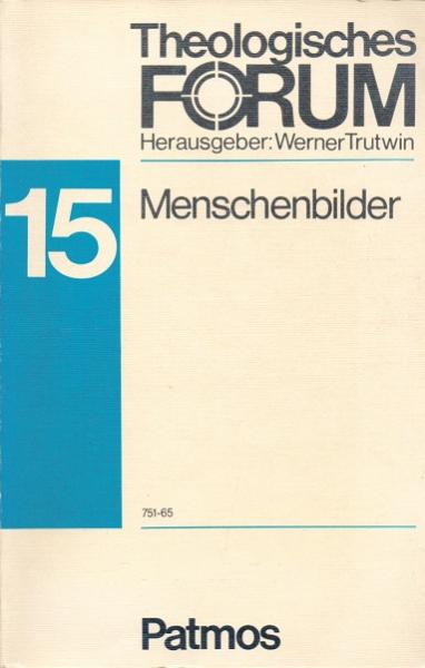 Theologisches Forum 15. Menschenbilder. Texte für den Religionsunterricht
