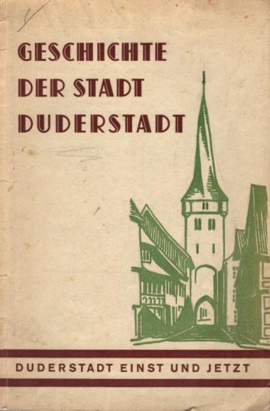 Geschichte der Stadt Duderstadt [Duderstadt einst und jetzt]