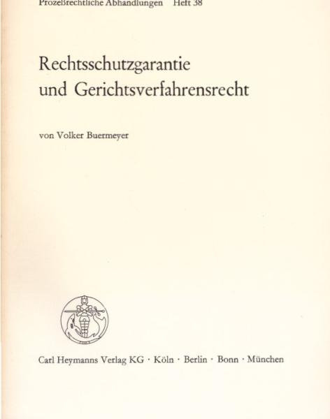 Rechtsschutzgarantie und Gerichtsverfahrensrecht : zur Vereinbarkeit rechtl. u. fakt. Erschwernisse in d. verwaltungsgerichtl. Verfahrensordnungen mit Art. 19 Abs. 4 Satz 1 GG.