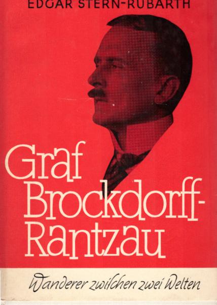 Graf Brockdorff-Rantzau : Wanderer zwischen 2 Welten. [Bereicherte u. bericht].