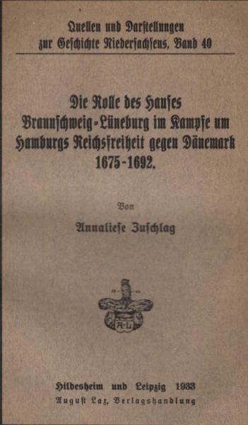 Die Rolle des Hauses Braunschweig-Lüneburg im Kampfe um Hamburgs Reichsfreiheit gegen Dänemark 1675-1692.