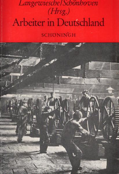 Arbeiter in Deutschland : Studien zur Lebensweise d. Arbeiterschaft im Zeitalter d. Industrialisierung.