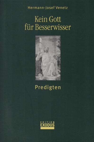 Kein Gott für Besserwisser : Predigten.