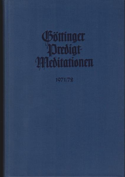 Göttinger Predigt-Meditationen; 26. Jahrgang 1971/ 72