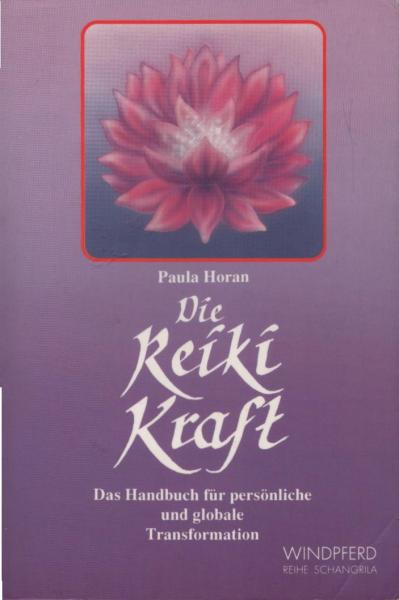 Die Reiki-Kraft : das Handbuch für persönliche und globale Transformation.