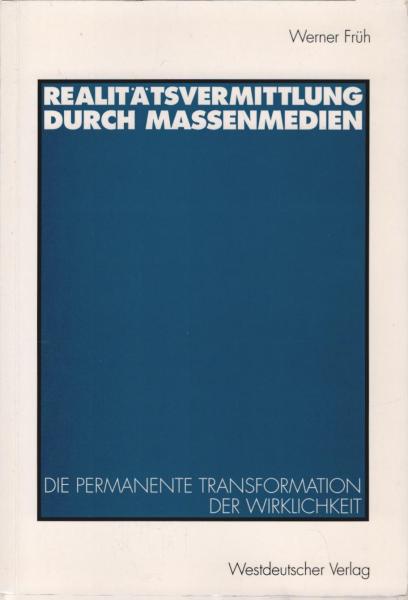 Realitätsvermittlung durch Massenmedien : die permanente Transformation der Wirklichkeit.