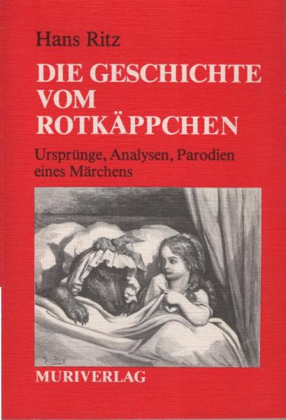 Die Geschichte vom Rotkäppchen : Ursprünge, Analysen, Parodien e. Märchens.