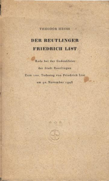 Der Reutlinger Friedrich List : Rede ... zum 100. Todestag von Friedrich List am 30. Nov. 1946.